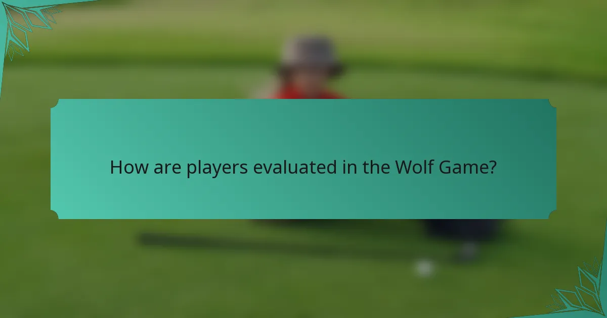 How are players evaluated in the Wolf Game?