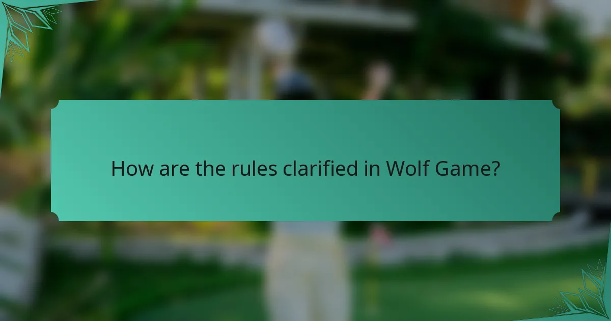 How are the rules clarified in Wolf Game?