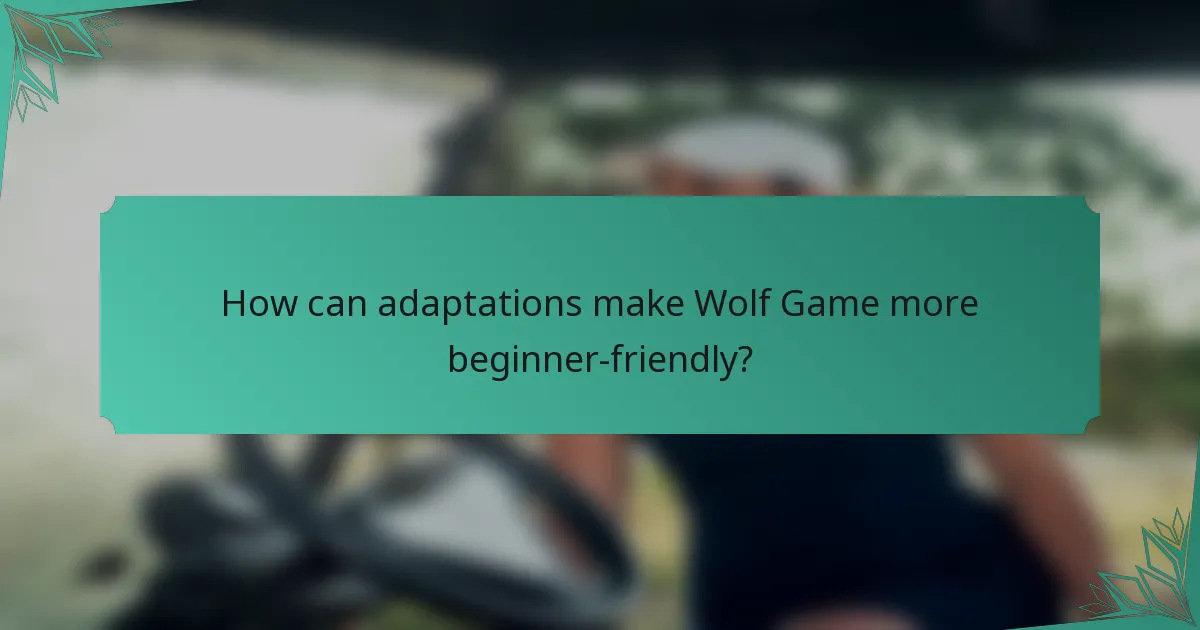 How can adaptations make Wolf Game more beginner-friendly?