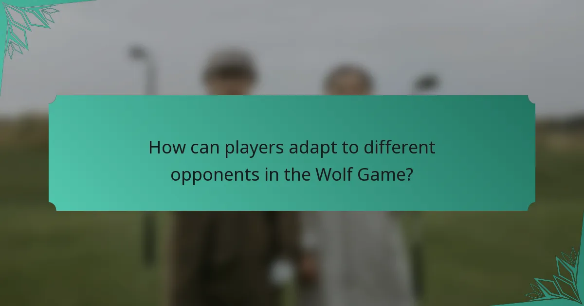 How can players adapt to different opponents in the Wolf Game?