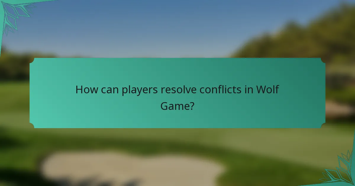 How can players resolve conflicts in Wolf Game?