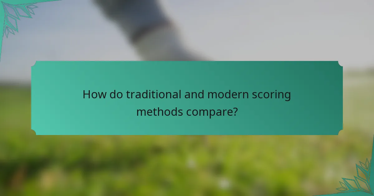 How do traditional and modern scoring methods compare?