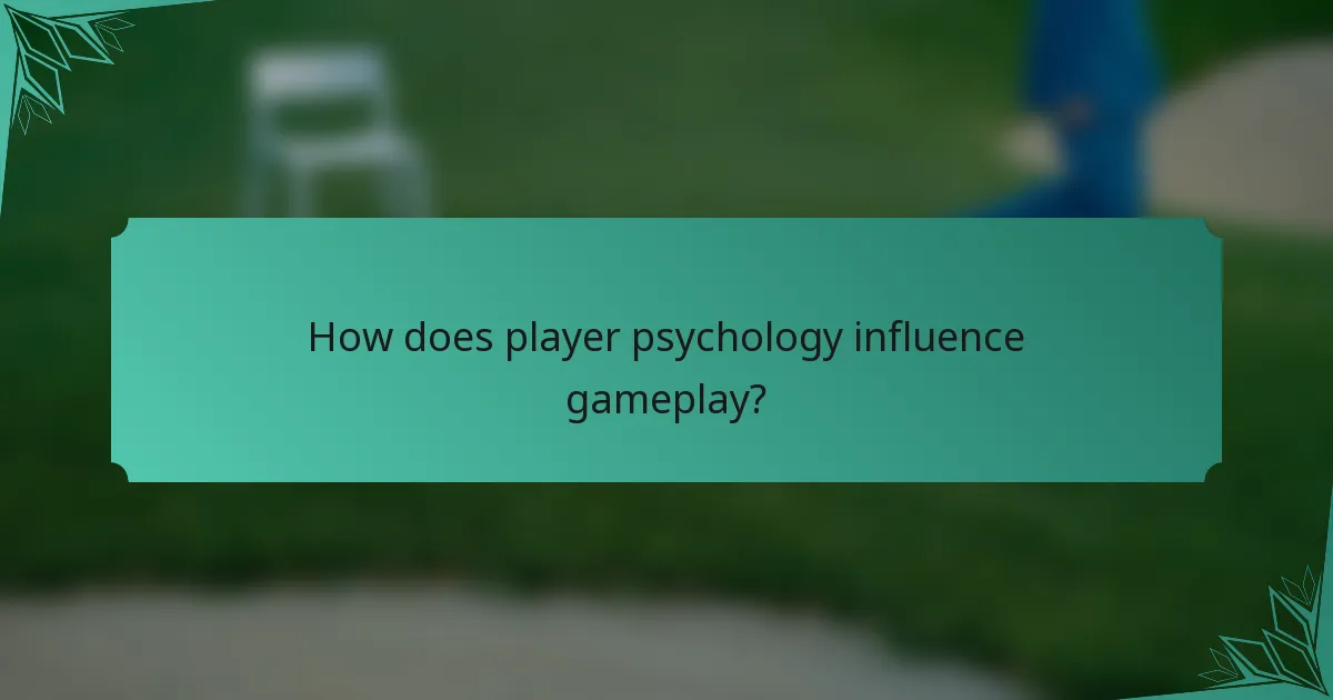 How does player psychology influence gameplay?