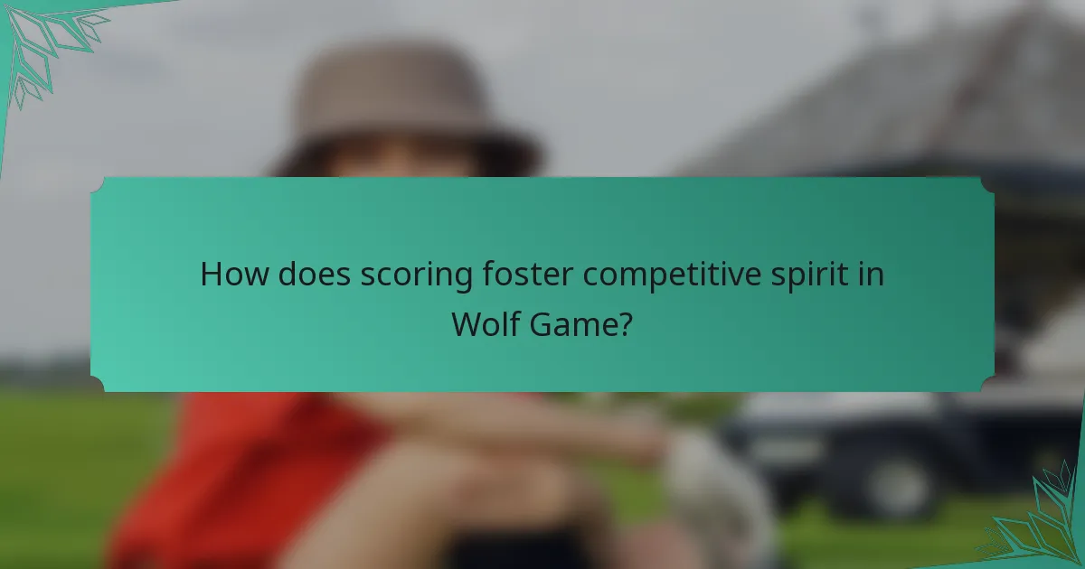 How does scoring foster competitive spirit in Wolf Game?