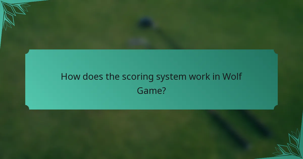 How does the scoring system work in Wolf Game?