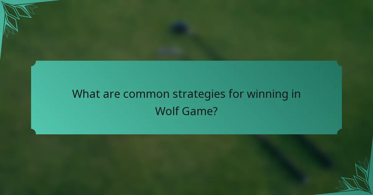 What are common strategies for winning in Wolf Game?