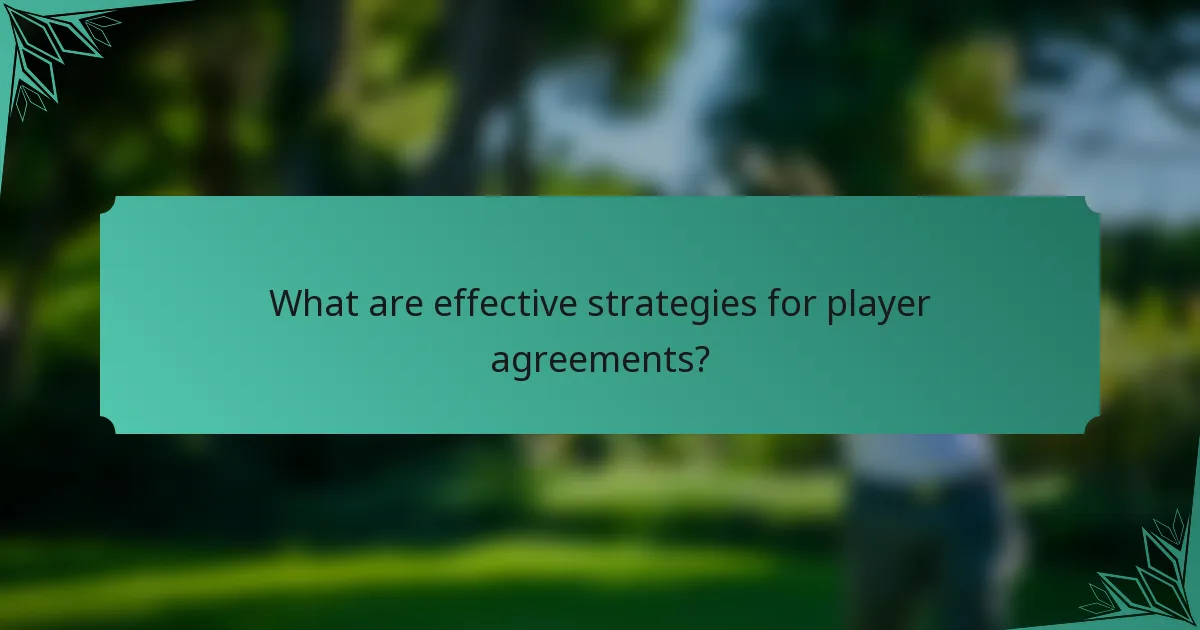 What are effective strategies for player agreements?