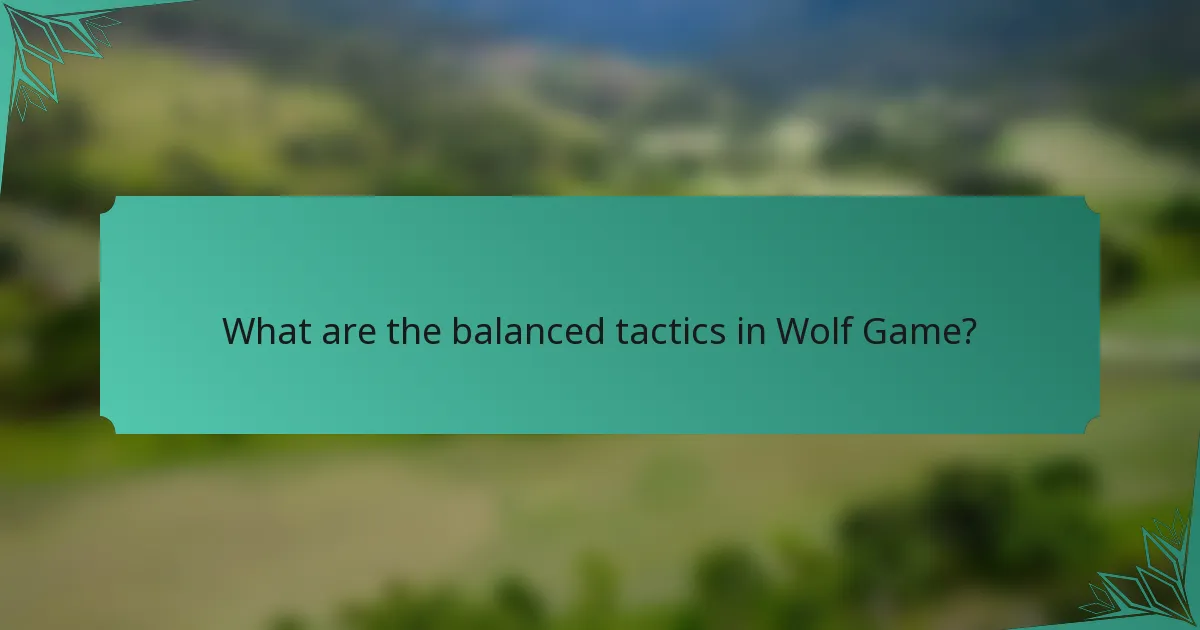 What are the balanced tactics in Wolf Game?