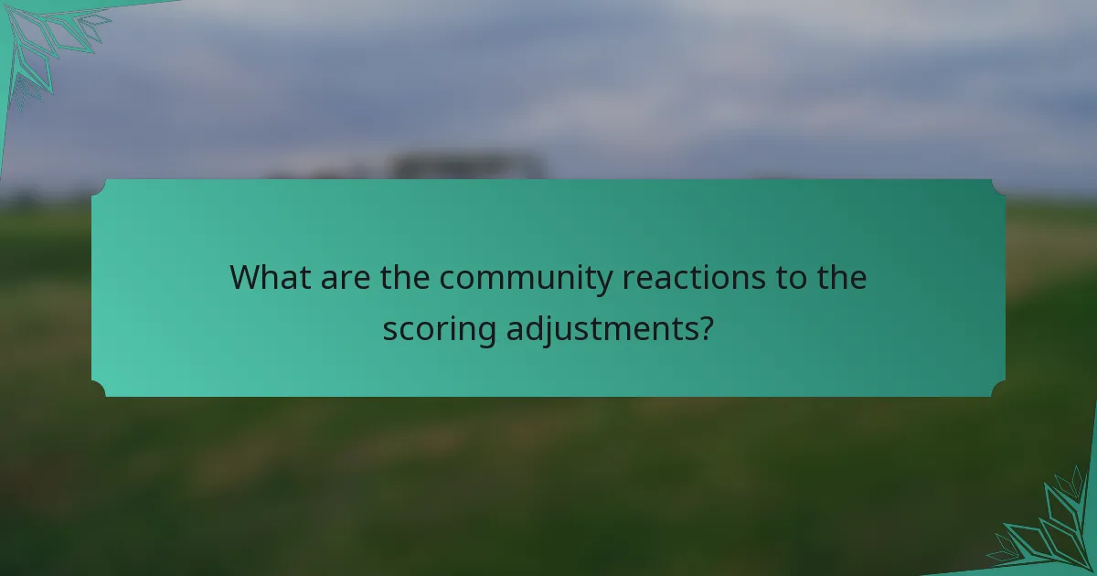 What are the community reactions to the scoring adjustments?