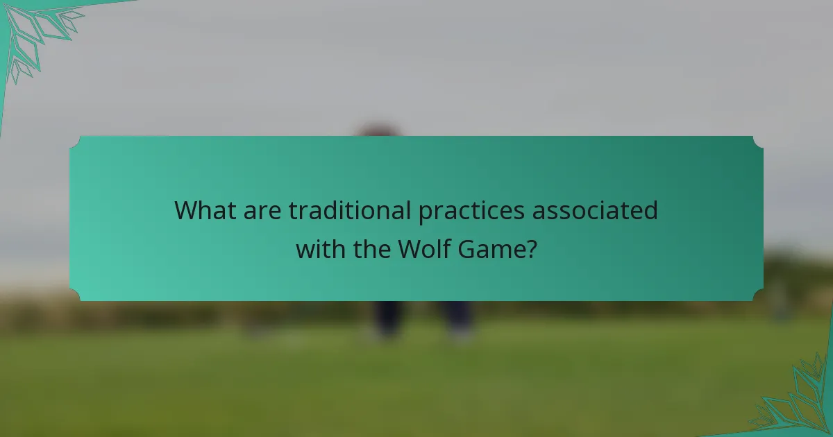 What are traditional practices associated with the Wolf Game?