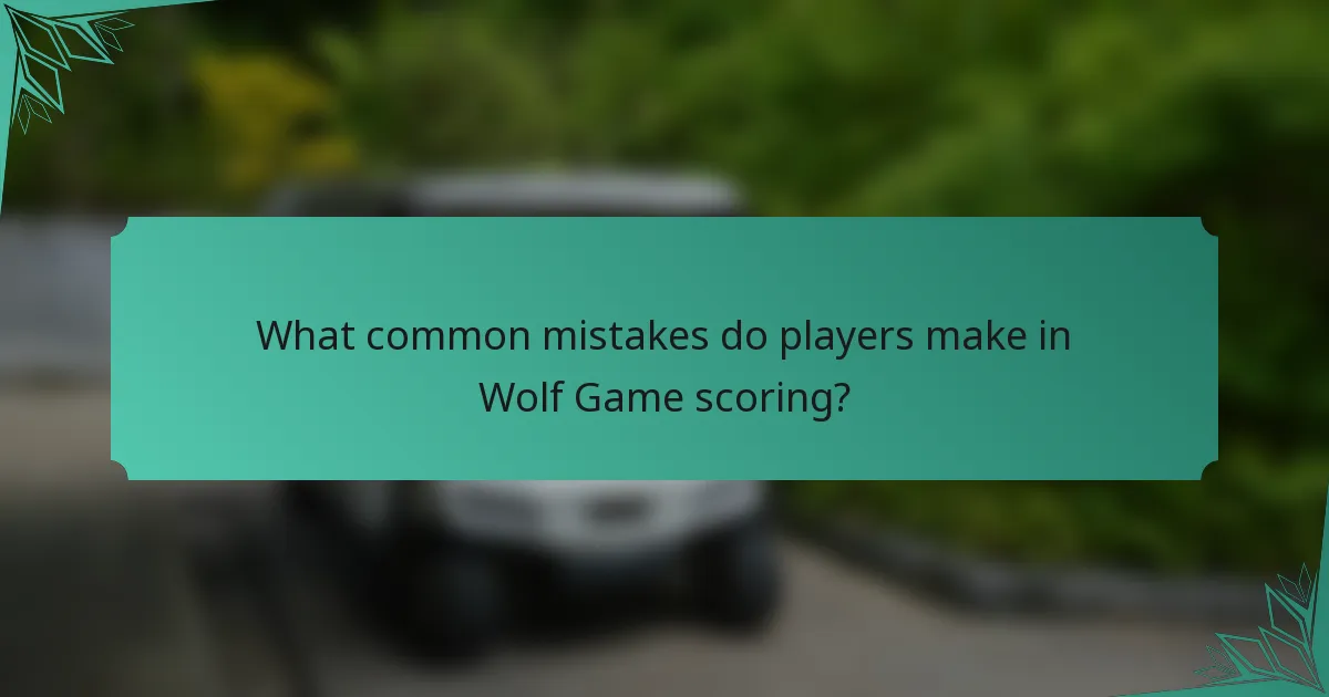 What common mistakes do players make in Wolf Game scoring?