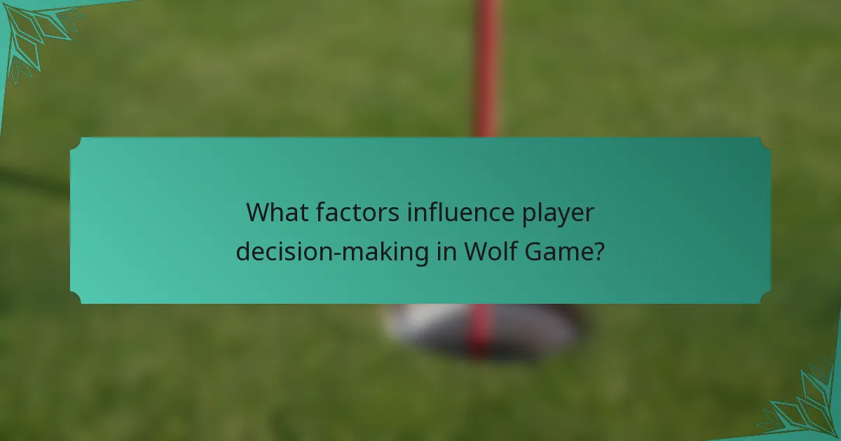 What factors influence player decision-making in Wolf Game?