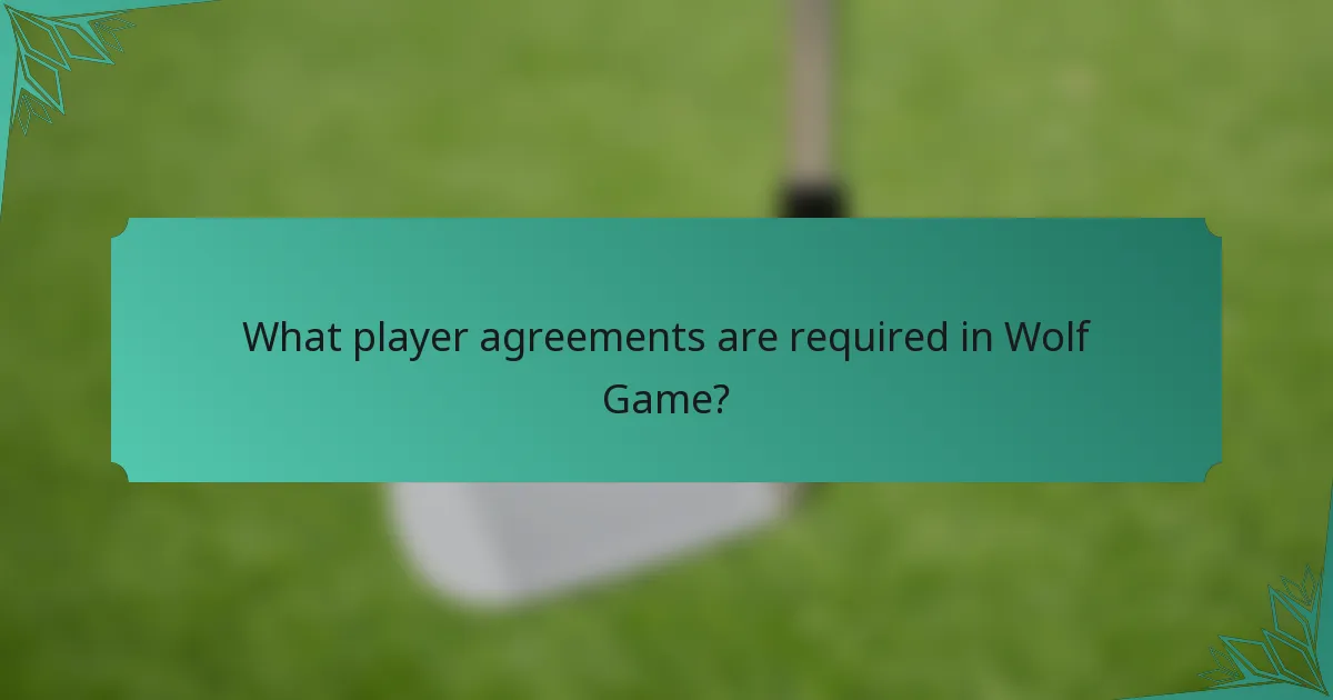 What player agreements are required in Wolf Game?