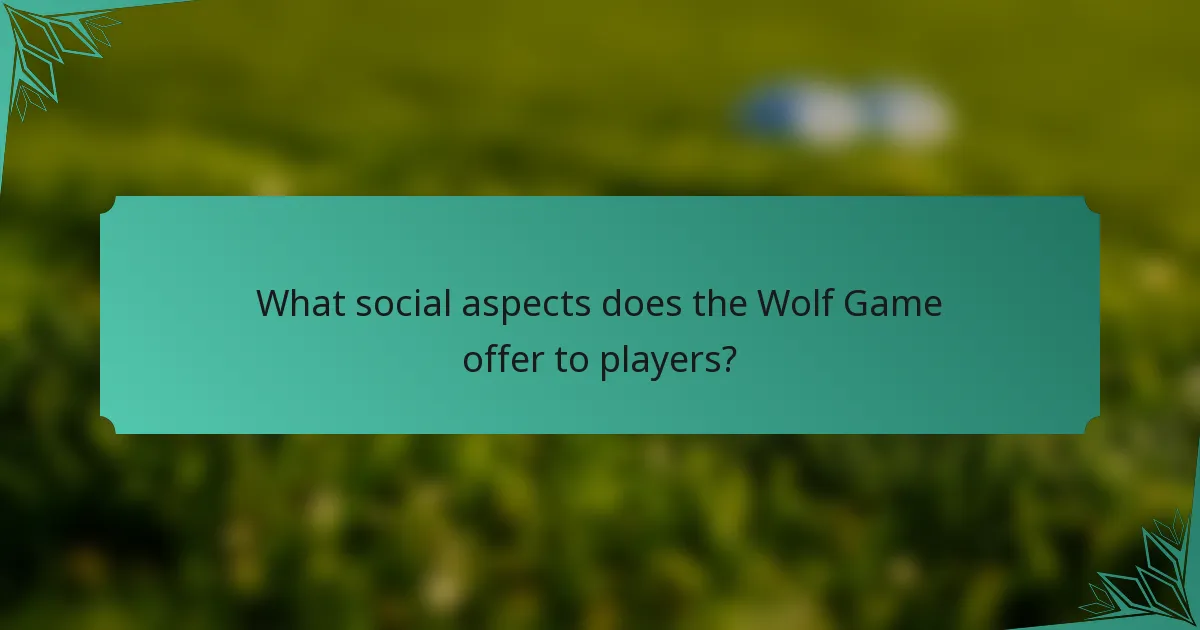 What social aspects does the Wolf Game offer to players?