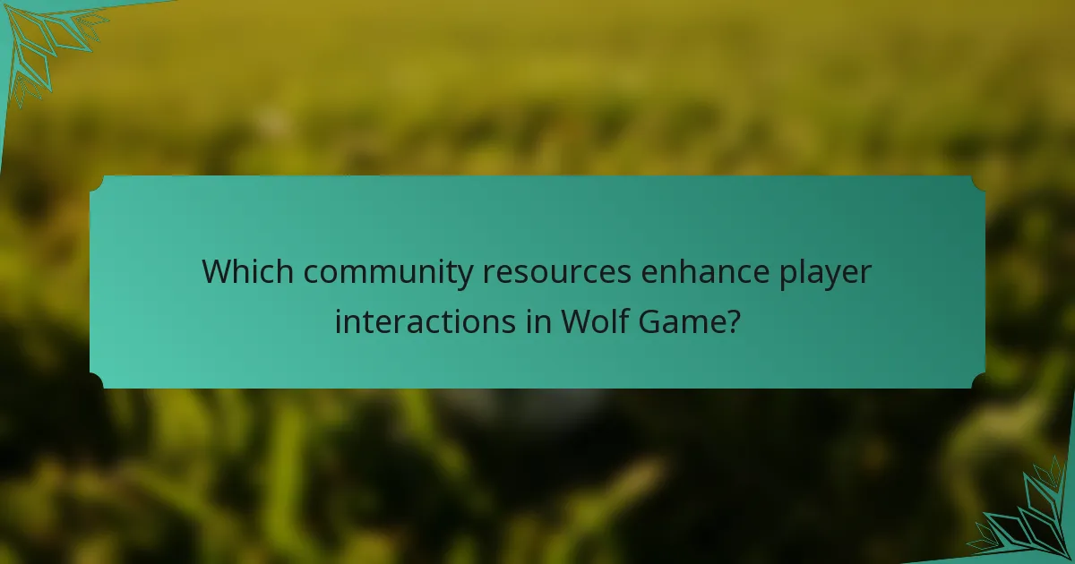 Which community resources enhance player interactions in Wolf Game?