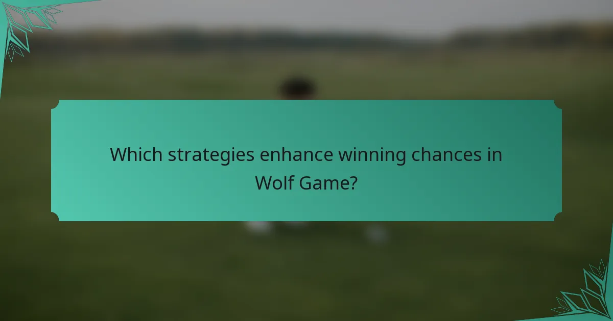 Which strategies enhance winning chances in Wolf Game?